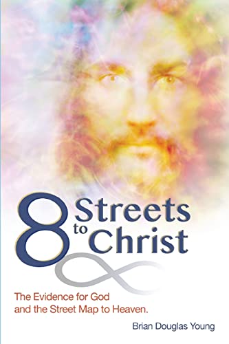 9781662916724: 8 Streets to Christ: The Evidence for God and the Street Map to Heaven