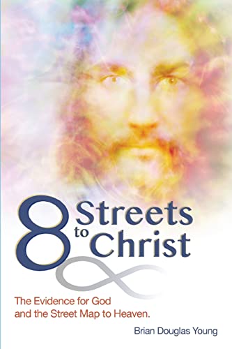 Stock image for 8 Streets to Christ: The Evidence for God and the Street Map to Heaven for sale by SecondSale