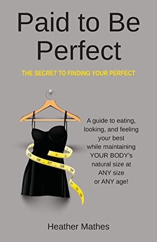 Stock image for Paid to Be Perfect: The Secret to Finding Your Perfect for sale by BooksRun