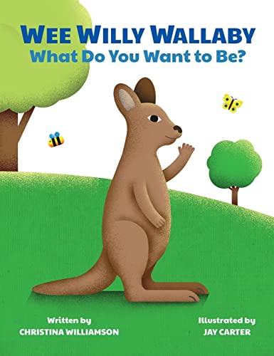 Stock image for Wee Willy Wallaby: What Do You Want to Be? for sale by GreatBookPrices