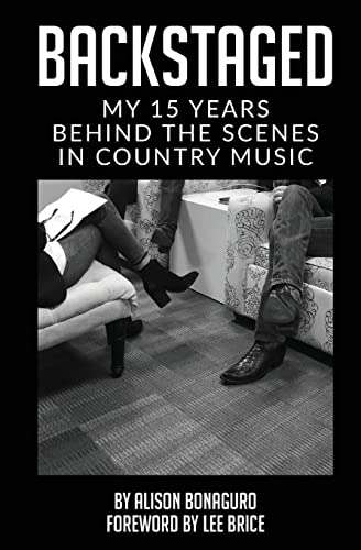 Imagen de archivo de Backstaged: My 15 Years Behind the Scenes in Country Music a la venta por BooksRun