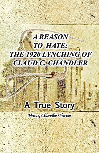 Stock image for A Reason to Hate: The 1920 Lynching of Claud C. Chandler for sale by Lucky's Textbooks