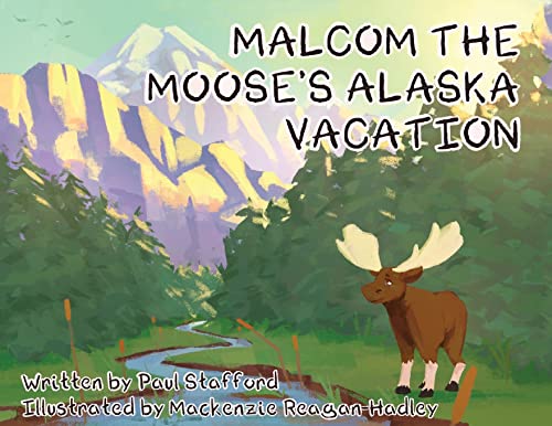 Stock image for Malcom the Moose's Alaska Vacation for sale by GF Books, Inc.