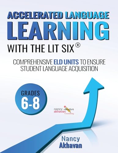 Stock image for Accelerated Language Learning (ALL) with the Lit Six: Comprehensive ELD units to ensure student language acquisition, grades 6-8 for sale by GreatBookPrices