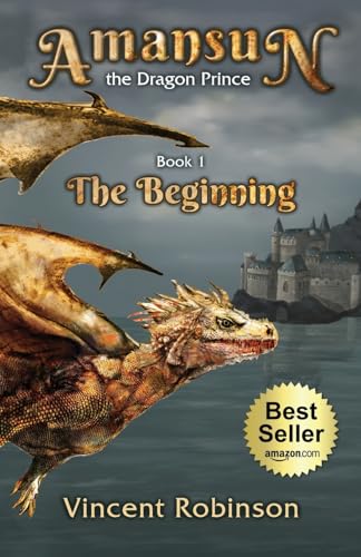 Stock image for Amansun the Dragon Prince: Book 1 The Beginning for sale by GreatBookPrices