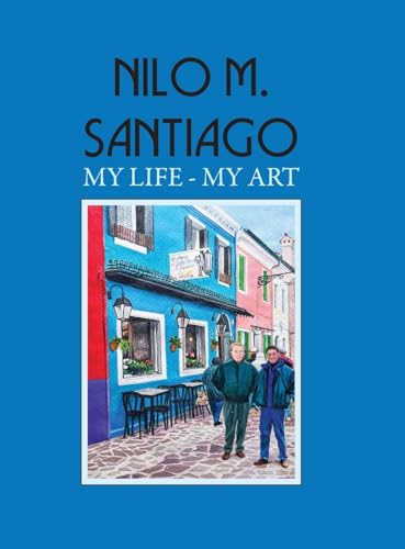 Stock image for Nilo M. Santiago: My Life - My Art for sale by GreatBookPrices
