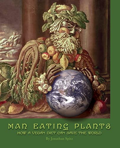 Stock image for Man Eating Plants: How a Vegan Diet Can Save the World for sale by Abacus Bookshop