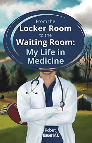 Imagen de archivo de From the Locker Room to the Waiting Room: My Life in Medicine a la venta por PlumCircle