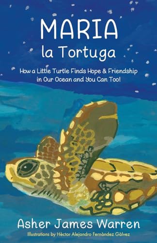 Beispielbild fr Maria la Tortuga: How a Little Turtle Finds Hope & Friendship in Our Ocean and You Can Too! zum Verkauf von GF Books, Inc.