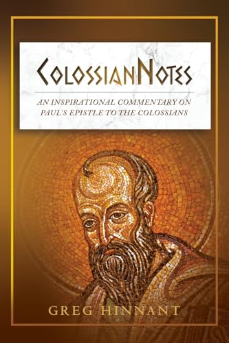 Stock image for ColossianNotes: An Inspirational Commentary on Paul's Epistle to the Colossians for sale by GreatBookPrices