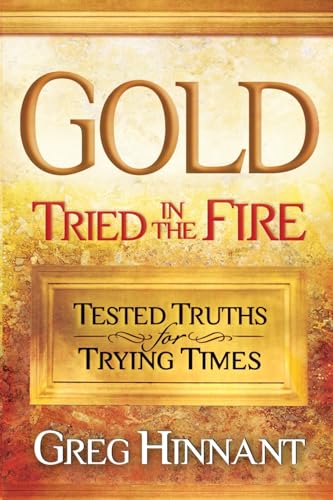 Stock image for Gold Tried in the Fire: Tested Truths for Trying Times for sale by GreatBookPrices
