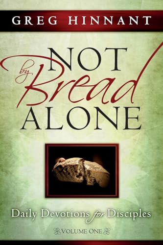 Stock image for Not By Bread Alone: Daily Devotions for Disciples, Volume One (Daily Devotions for Disciples - Vol. 1) for sale by California Books