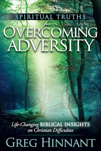 Stock image for Spiritual Truths for Overcoming Adversity: Life-Changing Biblical Insights on Christian Difficulties for sale by GreatBookPrices