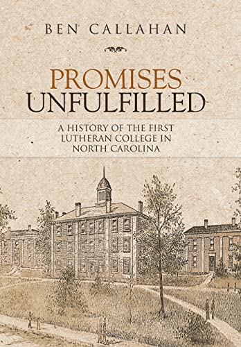 Immagine dell'editore per Promises Unfulfilled: A History of the First Lutheran College in North Carolina venduto da Books From California