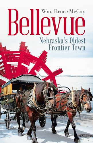 Stock image for Bellevue: Nebraska's Oldest Frontier Town for sale by Blackwell's