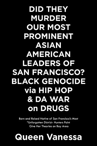 Stock image for Did They Murder Our Most Prominent Asian American Leaders of San Francisco? Black Genocide Via Hip Hop & Da War on Drugs: Born and Raised Native of S for sale by Chiron Media