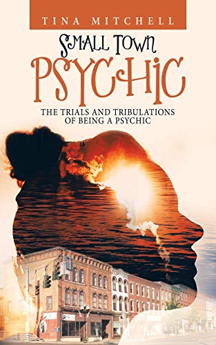 Immagine dell'editore per Small Town Psychic: The Trials and Tribulations of Being a Psychic venduto da Lucky's Textbooks