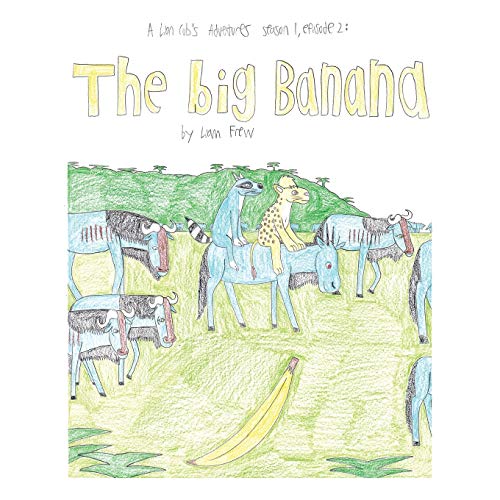 Stock image for The Big Banana: A Lion Cub's Adventures Season 1, Episode 2: (A Lion Cub?s Adventures, 1)