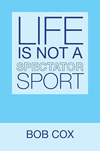 Stock image for Life Is Not a Spectator Sport for sale by ThriftBooks-Dallas