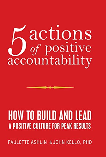 Stock image for 5 Actions of Positive Accountability: How to Build and Lead a Positive Culture for Peak Results