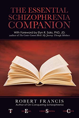 Stock image for The Essential Schizophrenia Companion: with Foreword by Elyn R. Saks, Phd, Jd for sale by Chiron Media