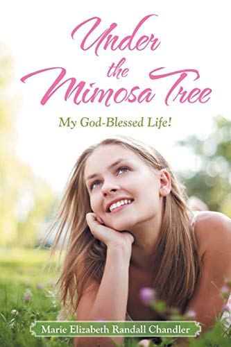 Beispielbild f�r Under the Mimosa Tree: My God-Blessed Life! zum Verkauf von Chiron Media