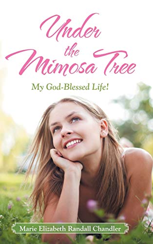 Stock image for Under the Mimosa Tree: My God-Blessed Life! for sale by Lucky's Textbooks