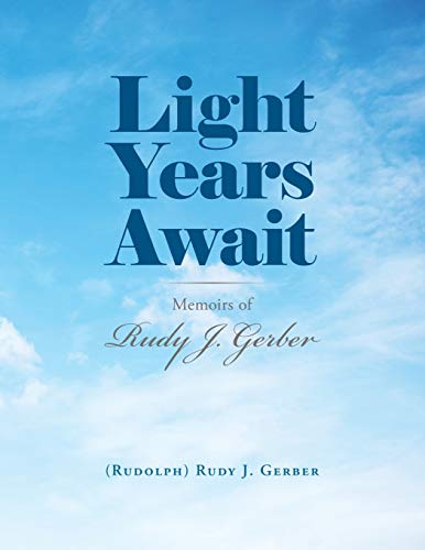 Stock-Bild f�r Light Years Await: Memoirs of Rudy J. Gerber