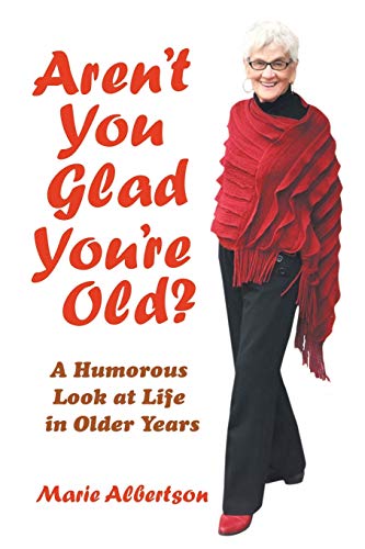 Beispielbild fr Aren't You Glad You're Old? : A Humorous Look at Life in Older Years zum Verkauf von Better World Books
