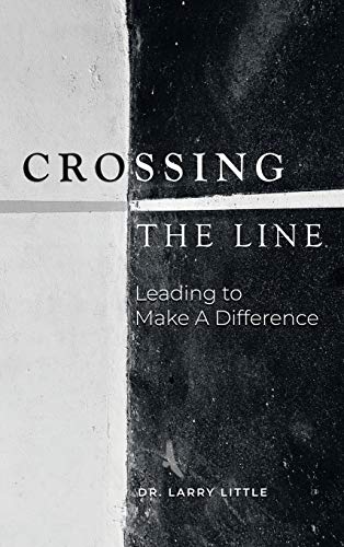 Stock image for Crossing the Line: Leading to Make a Difference for sale by Lakeside Books