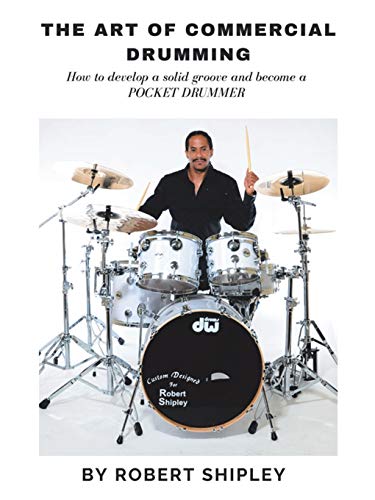 Beispielbild f�r Art of Commercial Drumming : How to Develop a Solid Grooveand Becomea Pocket Drummer zum Verkauf von GreatBookPrices