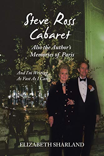 Stock image for STEVE ROSS CABARET ALSO THE AUTHOR'S MEMORIES OF PARIS: And I'm Writing As Fast As I Can for sale by SecondSale