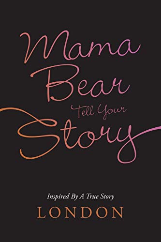 Stock image for Mama Bear Tell Your Story: Inspired by a True Story for sale by Chiron Media