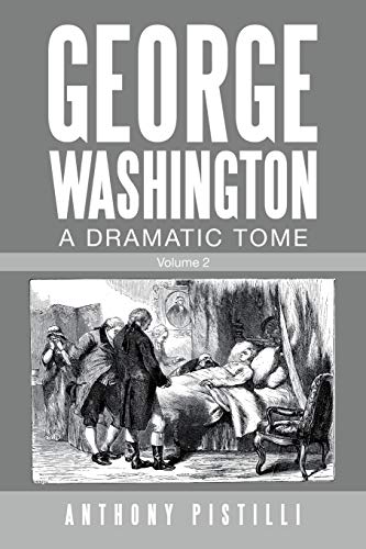 Immagine dell'editore per George Washington, A Dramatic Tome: Volume 2 venduto da California Books