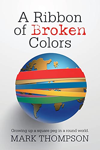 Stock image for A Ribbon of Broken Colors: Growing up a Square Peg in a Round World. for sale by Chiron Media
