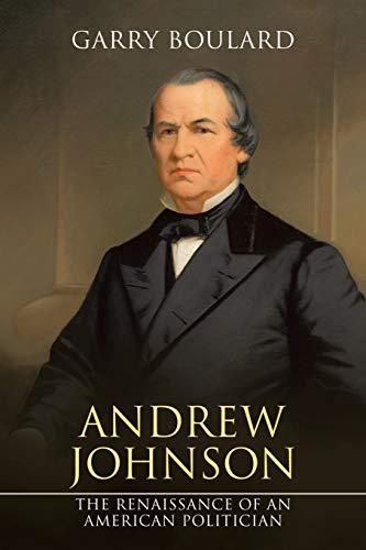 Beispielbild fr Andrew Johnson: The Renaissance of an American Politician zum Verkauf von KuleliBooks