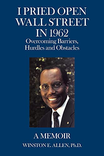 Beispielbild fr I Pried Open Wall Street In 1962: Overcoming Barriers, Hurdles and Obstacles A Memoir zum Verkauf von Lucky's Textbooks