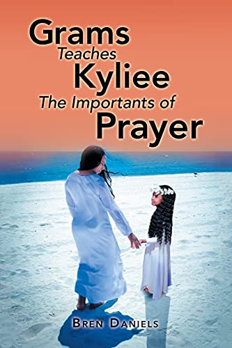 Stock image for Grams Teaches Kyliee the Importants of Prayer for sale by Chiron Media