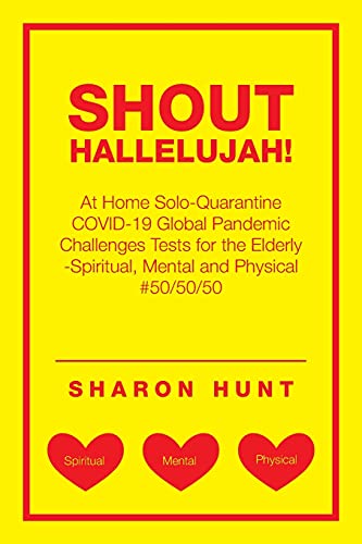 Stock image for Shout Hallelujah! : At Home Solo-Quarantine Covid-19 Global Pandemic Challenges Tests for the Elderly -spiritual, Mental and Physical #50/50/50 for sale by GreatBookPrices