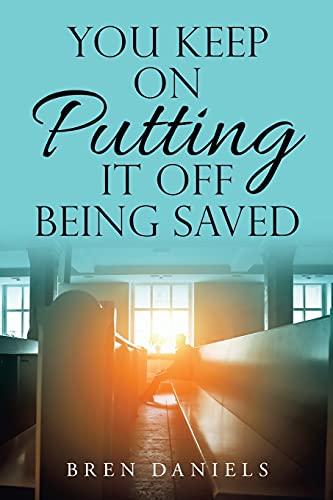 Stock image for You Keep on Putting It off Being Saved for sale by Chiron Media