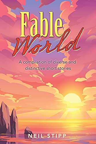 Stock-Bild f�r Fable World: A compilation of diverse and distinctive short stories