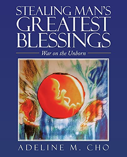 Stock image for Stealing Man's Greatest Blessings: War on the Unborn for sale by Chiron Media