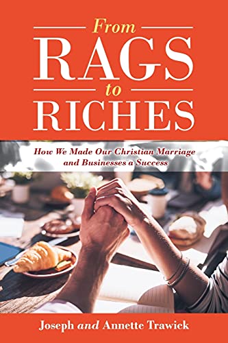 Immagine dell'editore per From Rags to Riches: How We Made Our Christian Marriage and Businesses a Success venduto da Chiron Media