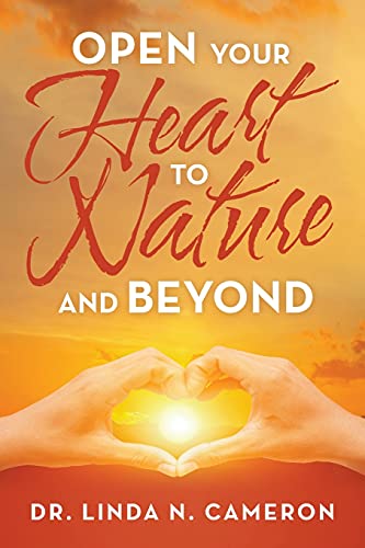 Stock image for Open Your Heart to Nature and Beyond for sale by Lucky's Textbooks