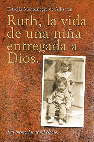 Imagen de archivo de Ruth, la vida de una nia entregada a Dios.: Las memorias de mi esposo? (Spanish Edition) a la venta por Lucky's Textbooks