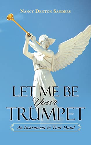 Beispielbild f�r Let Me Be Your Trumpet: An Instrument in Your Hand zum Verkauf von California Books