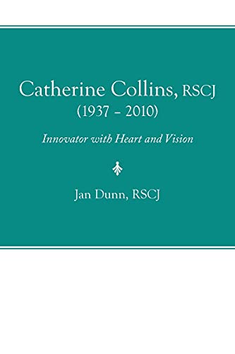 Stock image for Catherine Collins, Rscj (1937 - 2010): Innovator with Heart and Vision for sale by Chiron Media