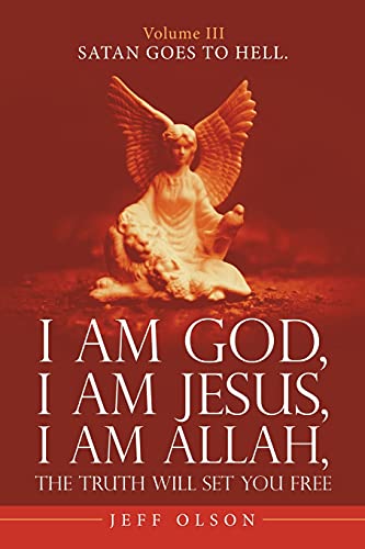 Immagine dell'editore per I Am God, I Am Jesus, I Am Allah, the Truth Will Set You Free.: Satan Goes to Hell. venduto da Chiron Media