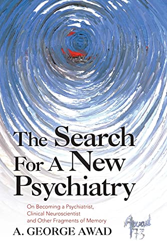 Immagine dell'editore per Search for a New Psychiatry : On Becoming a Psychiatrist, Clinical Neuroscientist and Other Fragments of Memory venduto da GreatBookPrices