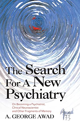 Immagine dell'editore per Search for a New Psychiatry : On Becoming a Psychiatrist, Clinical Neuroscientist and Other Fragments of Memory venduto da GreatBookPrices
